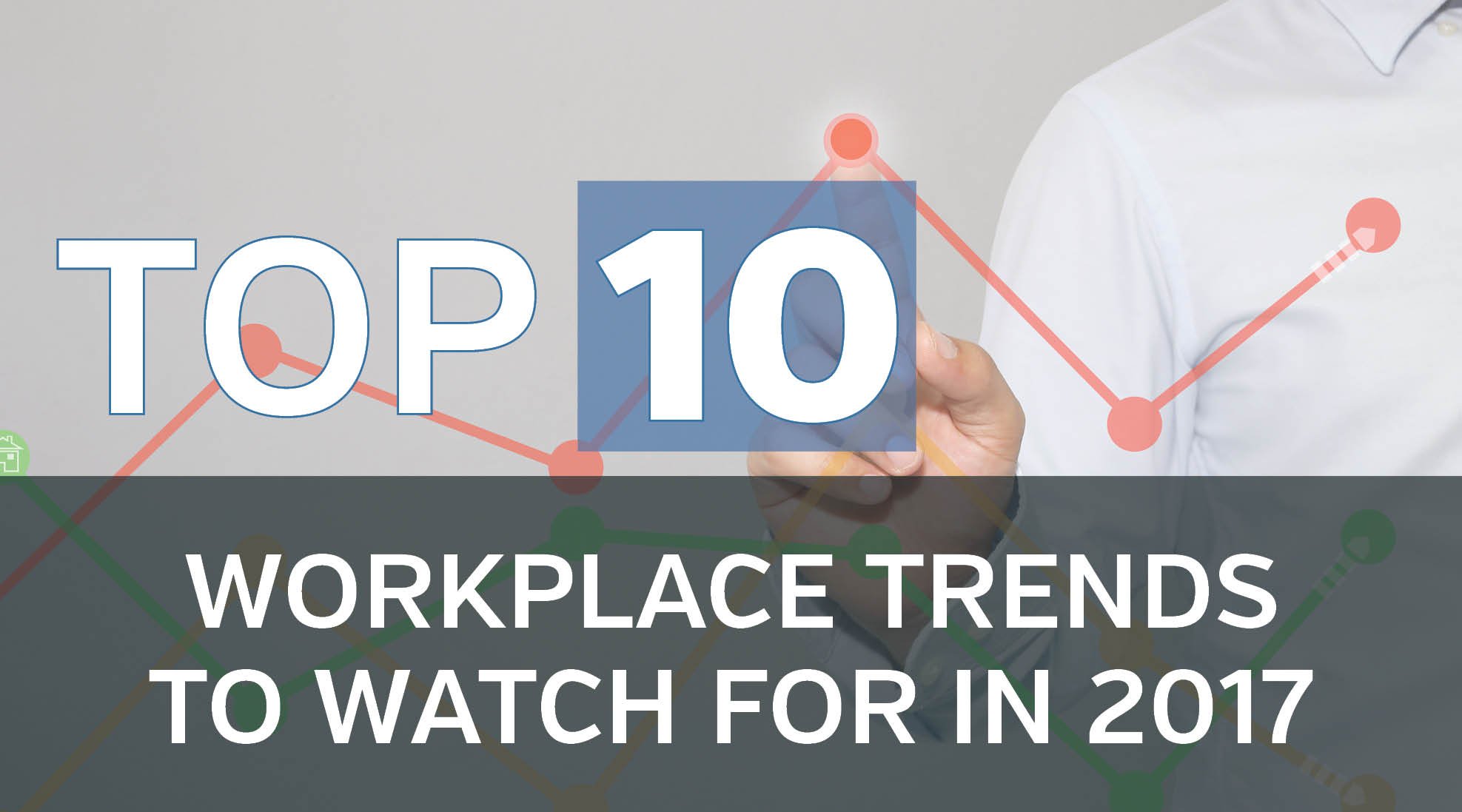 Top 10 Workplace Trends To Watch For In 2017